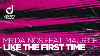 Mr.Da-Nos feat. Maurice - Like the First Time