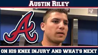 Austin Riley on his knee injury