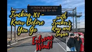 Trucking 101 - Know Before You Go with Trucker's Ray and Susan - Extreme Wind