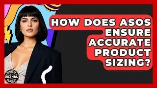How Does ASOS Ensure Accurate Product Sizing? - Designer Brands Spotlight