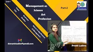 Unit 1: Part-2 Business Studies (Management as Science/Art/Profession) Preeti Luthra