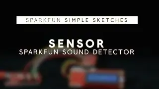 SparkFun Simple Sketches - Sound Detector