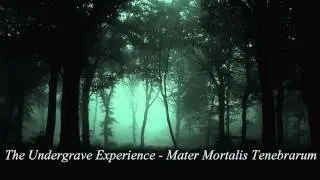The Undergrave Experience - Mater Mortalis Tenebrarum