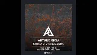 Arturo Gioia - Storia Di Una Bageisha (Brandon Caballero Remix)