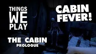 The Cabin Prologue - Cabin Fever!