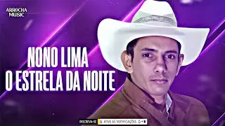 NONO LIMA - O ESTRELA DA NOITE - OU&Ccedil;A AGORA - 2024 - COMPLETO | ARROCHA MUSIC