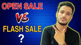 Flash Sale vs Open Sale | What is Flash Sale | Full Explained