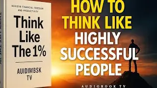 How To Think Like Highly Successful People | Audiobook