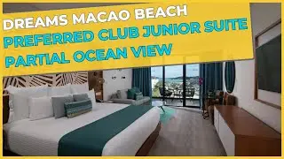 Dreams Macao Beach: Preferred Club Junior Suite Partial Ocean View Tour (4K)