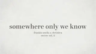 Frankie Orella x Christivn | Somewhere Only We Know | Official Audio
