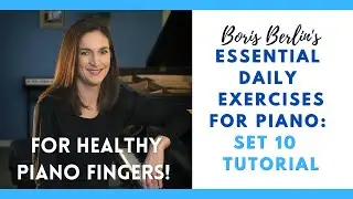 Best Piano Exercises: Boris Berlin's Essential Daily Piano Exercises #10. Tutorial/play-thru.