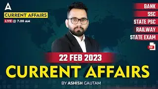 22 February 2023 Current Affairs | Current Affairs Today | Daily Current Affairs | Ashish Gautam