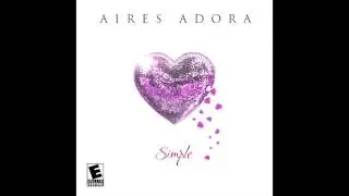AIRES ADORA- Simple (Extended Version)