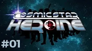 Let's Play: Cosmic Star Heroine 「Episode #01」