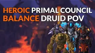 Heroic Primal Council Balance Druid POV | Vault of the Incarnates