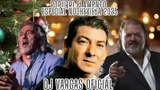 POPURR&Iacute; FLAMENCO ( ESPECIAL NOCHEVIEJA 2025 ) REMIX DJ VARGAS OFICIAL