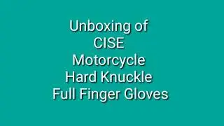 Unboxing of CISE hard knuckle full finger motorcycle riding gloves