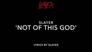 Slayer ⎮ 'Not of This God' ⎮ (song and the official lyrics)