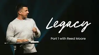 Legacy: A Study in 2 Timothy - Part 1 // Reed Moore