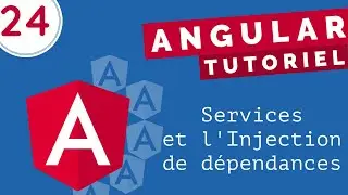 Tutoriel Angular #24 - Comprendre les services et l'injection des dépendances