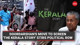 Doordarshan's move to screen 'The Kerala Story' stirs political row