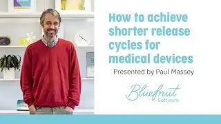 How to achieve shorter release cycles for medical devices