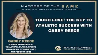 Tough Love: The Key to Athletic Success With Gabby Reece