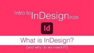 What is InDesign? And why do we need it?