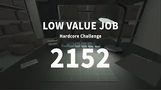 LOW VALUE JOB | Hardcore Challenge - 2152