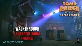 Tomb Raider VI Remastered | Le Serpent Rouge (Pierres Weg) | 100% Walkthrough