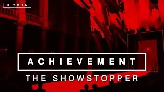 Hitman - The Showstopper Achievement/Trophy Guide