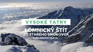 Vysoké Tatry - Lomnický štít  | Zo Starého Smokovca | Jordánova cesta | 2160p60 | 4K