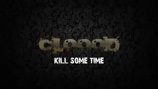 Kill Some Time - Cloood