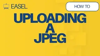 How to Upload a JPEG to Easel Software