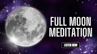 Full Moon Meditation | July 10, 2025