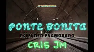 PONTE BONITA CRIS MJ EXTENDED FLOW ENAMORADO 2025 YOVANI REMIX DJ