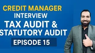 Episode 15: Tax Audit & Statutory Audit Report ll Credit Manager Interview Questions
