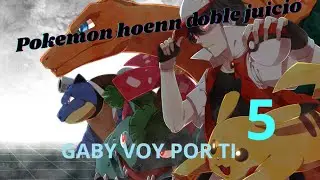 CUARTA MEDALLA Y EQUIPO FINAL PARA IR CONTRA GABY (pokemon hoenn doble juicio) CAP 5
