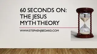 60 Seconds on the Jesus Myth Theory