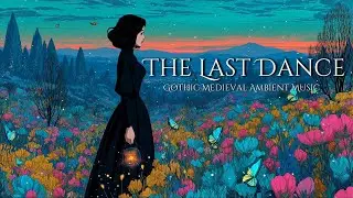 Gothic Medieval Ambient Music for Relaxation & Focus - The Last Dance