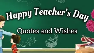 Happy Teacher's Day Quotes & Wishes | Quotes And Wishes for Teachers | Inspiring Quotes On Teachers