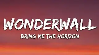 Bring Me The Horizon - Wonderwall (Lyrics)
