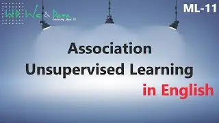Association - Unsupervised Machine Learning || English || ML-11 || Explained || We & Data
