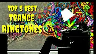 Top 5 Best Trance Ringtones | Download link in description