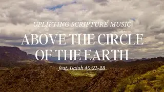 Above the Circle of the Earth - Isaiah 40:21-23 (Isaiah 40 Worship Song) - Sanctorum Media