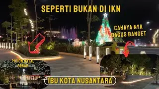 MANTAP WALAUPUN MALAM TETAP BANYAK PENGUNJUK MELIHAT CAHAYA DI IBU KOTA NUSANTARA 