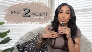 VLOG - PAST 2 PRESENT - who you were is not who you are!