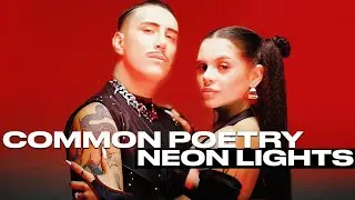 COMMON POETRY  - NEON LIGHTS  (OFFICIAL VIDEO)