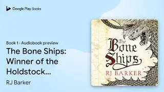 The Bone Ships: Winner of the Holdstock Award&hellip; by RJ Barker &middot; Audiobook preview