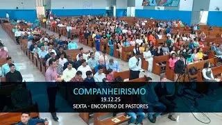 19.12.2025 - Companheirismo - Sexta - Encontro de Pastores
